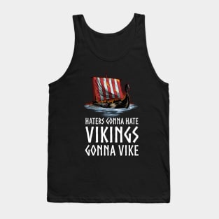 Viking Longship - Haters Gonna Hate Vikings Gonna Vike Tank Top